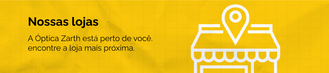 Nossas lojas A Ótica Zarth está perto de você. Encontre nossa loja mais próxima.